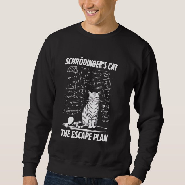 Schrödingers Cat Escape Plan Funny Science Teache Sweatshirt (Vorderseite)