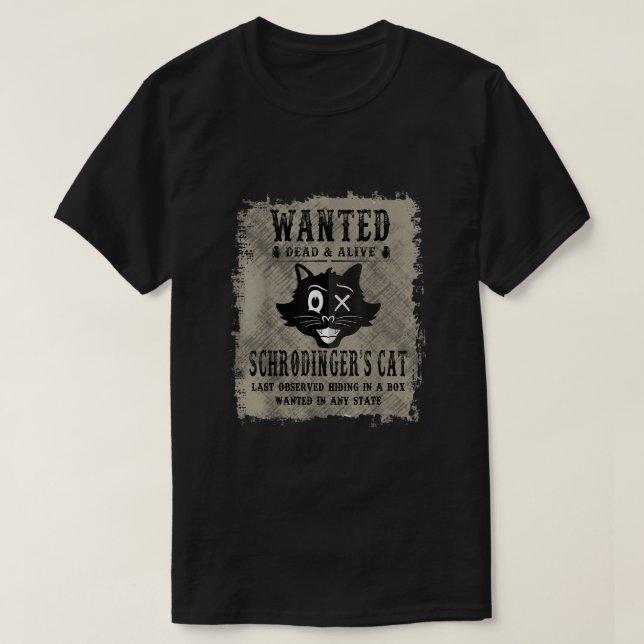 Schrodingers Cat Gewollt Tote oder Lebendiger T-Shirt (Design vorne)