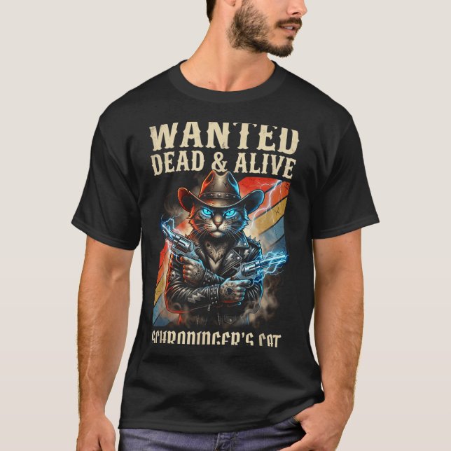 Schrodingers Cat Wanted Dead And Alive Quantum Phy T-Shirt (Vorderseite)