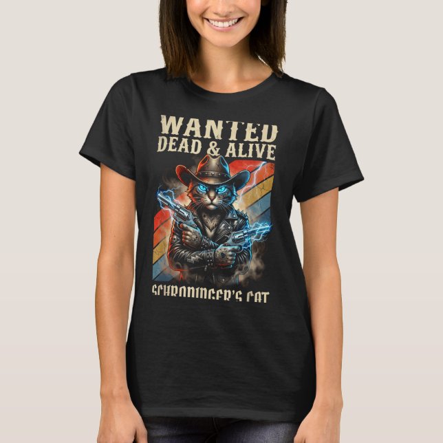 Schrodingers Cat Wanted Dead And Alive Quantum Phy T-Shirt (Vorderseite)