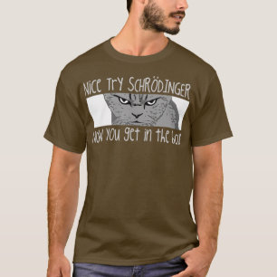 Schrodingers    CatFunny Quantum Physics T-Shirt