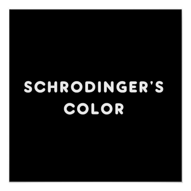 Schrödingers Farbe Poster (Vorderseite)