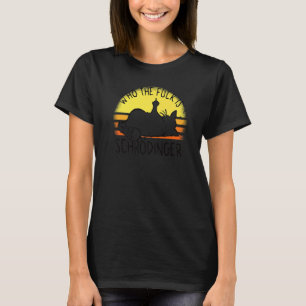 Schrödingers Katze, die Schrödinger Schrödingers i T-Shirt