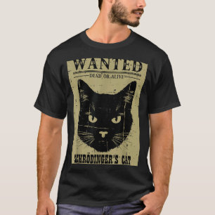 Schrödingers Katze Gesucht Lustige Wissenschaft Ph T-Shirt