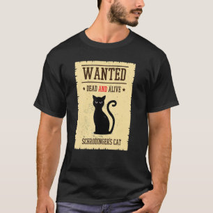 Schrödingers Katze Gesucht Tot Lebendig Physik Qua T-Shirt