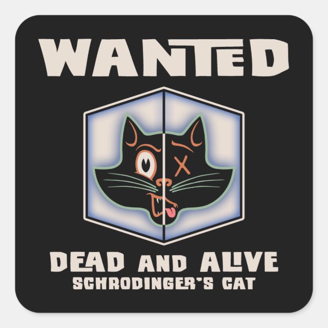 Schrodingers Katze Gewollt Quadratischer Aufkleber (Vorderseite)