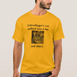 Schrodingers Katze ging in ein Bar     und in ein T-Shirt