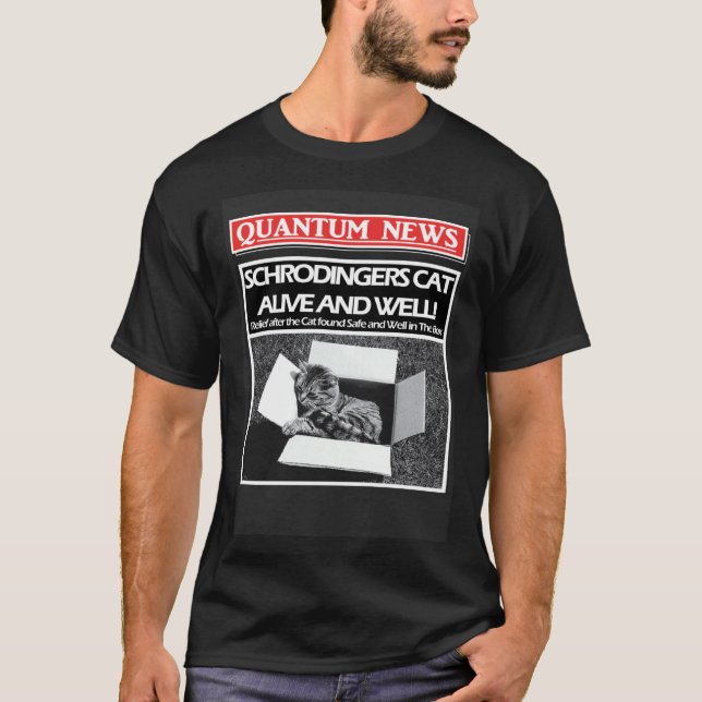 Schrödingers Katze ist am Leben und wohlauf oder t T-Shirt (Vorderseite)