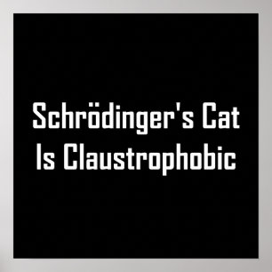 Schrodingers Katze ist klaustrophobisch Poster