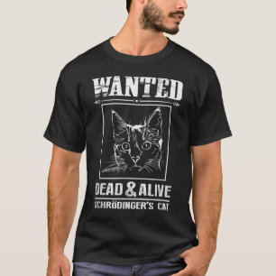 Schrödingers Katze tot und lebendig gewünscht Lust T-Shirt
