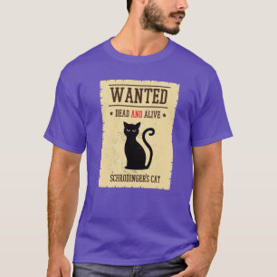 Schrödingers Katze Wanted Dead And Alive Geschenk T-Shirt