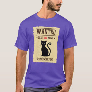 Schrödingers Katze Wanted Dead And Alive Geschenk T-Shirt