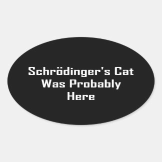 Schrödingers Katze war wahrscheinlich hier Ovaler Aufkleber