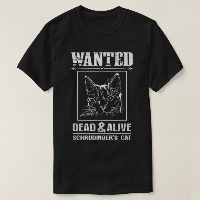 Schrodingers Katze Wollte Dead & Alive Funny Scien T-Shirt (Design vorne)