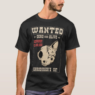 Schrodingers Katze wollte II T-Shirt