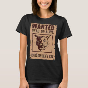 Schrödingers Katzenwissenschaft Wollte Dead & Aliv T-Shirt