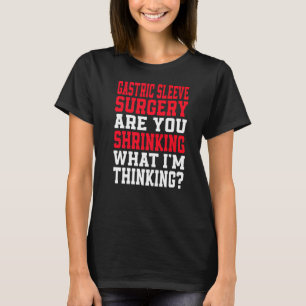 Schrumpfen Sie, was ich für Gastric Sleeve halte? T-Shirt