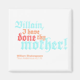Schuft, habe ich thy Mutter getan! Magnet