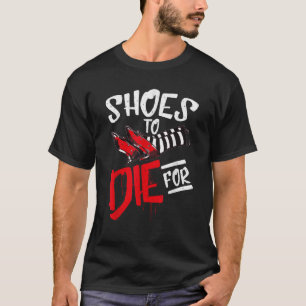 Schuhe, für die man sterben möchte Ruby Hexe Hallo T-Shirt