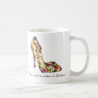 "Schuhe sind die Grundlage aller Mode. " Kaffeetasse