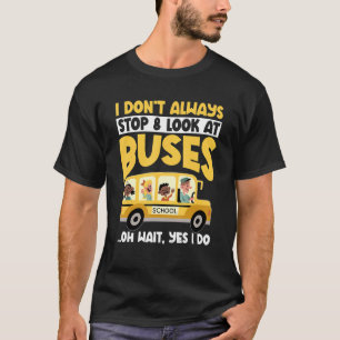Schulbus, den ich nicht immer anhalten sollte, sic T-Shirt