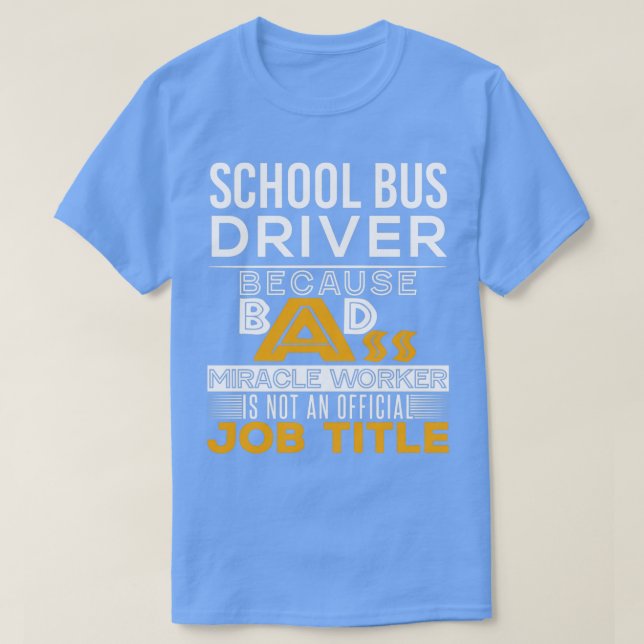 Schulbus Driver Badass Job Titel T-Shirt (Design vorne)
