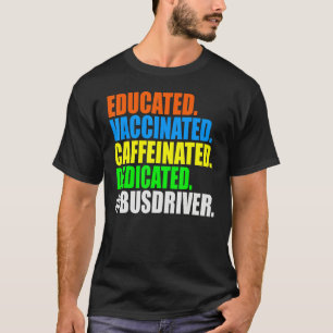 Schulbusfahrer ausgebildet geimpft koffeiniert T-Shirt