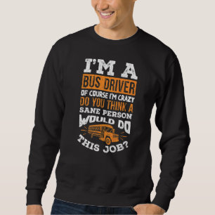 Schulbusfahrer Busman natürlich im Crazy Sweatshirt