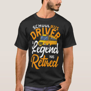 Schulbusfahrer Eine Legende Hat Sich Zur Ruhe Gese T-Shirt