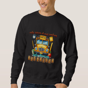 Schulbusfahrer früh sweatshirt