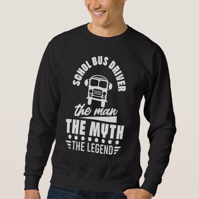 Schulbusfahrer Mann Myth Legend Schüler Transponde Sweatshirt (Vorderseite)