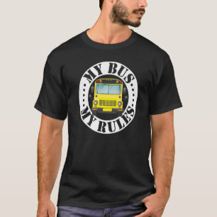 Schulbusfahrer meinen Bus Meine Regeln T-Shirt