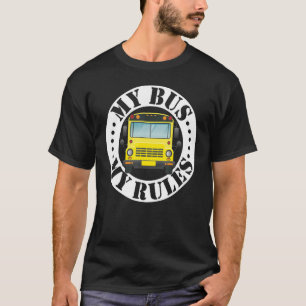 Schulbusfahrer meinen Bus Meine Regeln T-Shirt