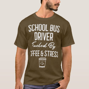 Schulbusfahrer mit Stressbus für den Kaffee T-Shirt