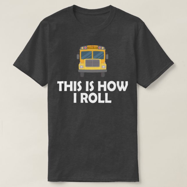 Schulbusfahrer So rolle ich 2 T-Shirt (Design vorne)