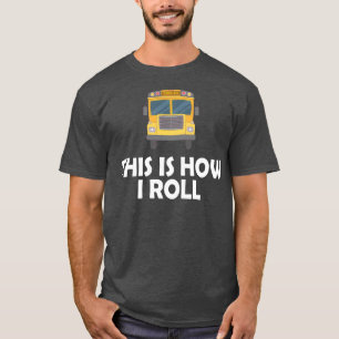 Schulbusfahrer So rolle ich 2 T-Shirt