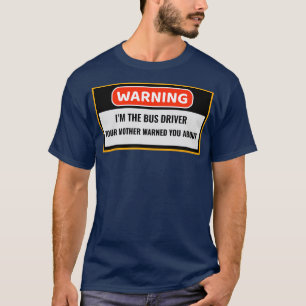Schulbusfahrer Spaß Funny Sprichwort Joke Geschenk T-Shirt