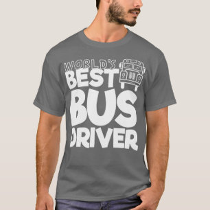 Schulbusfahrer verschenken Worldx27s besten Bus-Tr T-Shirt