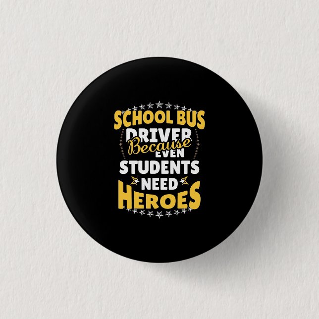 Schulbusfahrer, weil Schüler Helden brauchen Button (Vorderseite)
