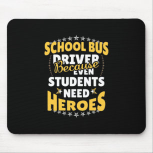 Schulbusfahrer, weil Schüler Helden brauchen Mousepad
