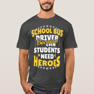 Schulbusfahrer, weil selbst Schüler Helden brauche T-Shirt