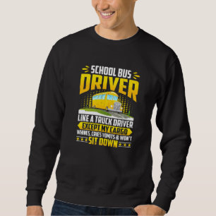 Schulbusfahrer wie ein LKW-Fahrer Busfahrer Sweatshirt