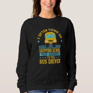 Schulbusfahrer Zitat Ich denke oft daran zu schwän Sweatshirt