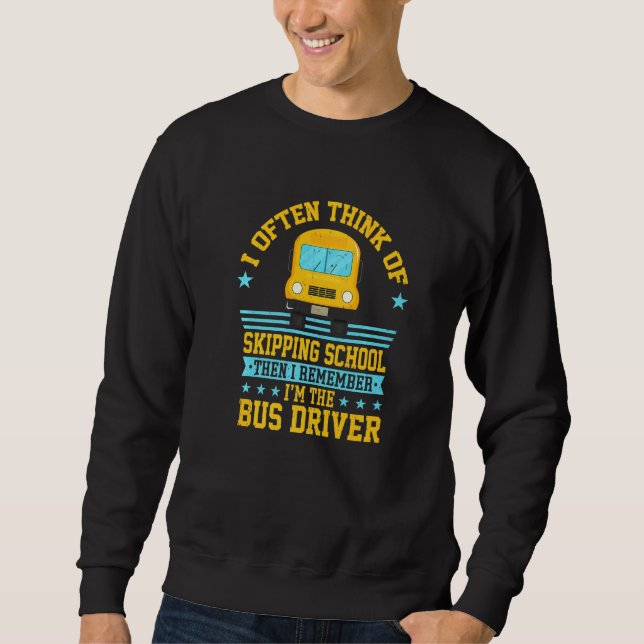 Schulbusfahrer Zitat Ich denke oft daran zu schwän Sweatshirt (Vorderseite)