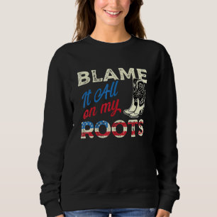 Schuld daran ist alles an meinen Wurzeln - Country Sweatshirt