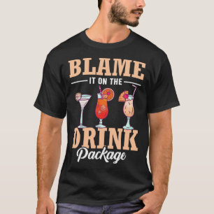 Schuld daran ist der Drink Package Cruise Vacation T-Shirt