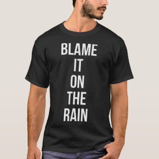 Schuld daran ist der Regen T-Shirt
