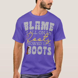 Schuld ist alles an meinen Wurzeln, die in Stiefel T-Shirt