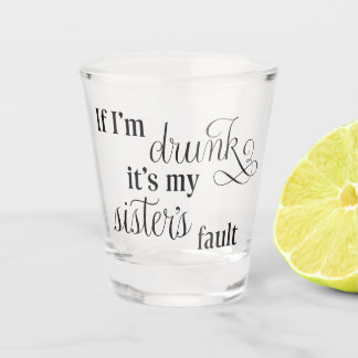 Schuld ist meine Schwester Schnapsglas