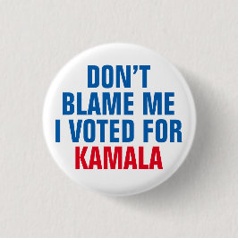 SCHULD MICH NICHT, DASS ICH FÜR KAMALA GESTIMMT HA BUTTON